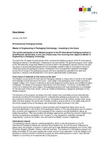 Press Release  January 31st 2012 IPI International Packaging Institute  Master of Engineering in Packaging Technology - Investing in the future