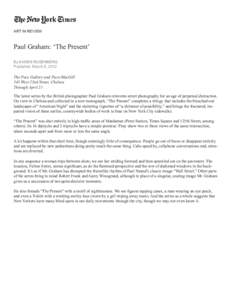 ART IN REVIEW  Paul Graham: ‘The Present’ By KAREN ROSENBERG Published: March 8, 2012