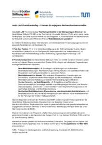 mobil.LAB Promotionskolleg – Chancen für engagierte Nachwuchswissenschaftler Das mobil.LAB Promotionskolleg “Nachhaltige Mobilität in der Metropolregion München” der Hans-Böckler-Stiftung (PK 032) an der Techni