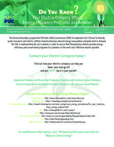 Find out more about Smart Meters and Act 129, and shop for your supplier, at www.PAPowerSwitch.com The General Assembly assigned the PA Public Utility Commission (PUC) to implement Act 129 and to thereby guide consumers 