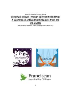 Materials shared by Harrison Blum at  Building a Bridge Through Spiritual Friendship: A Conference of Buddhist Chaplains from the UK and US Held at Oxford University, Balliol College, March 15 & 16, 2014
