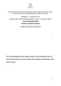 Farewell State Dinner for His Excellency Rear Admiral The Hon Kevin Scarce, Governor of South Australia and Mrs Liz Scarce MONDAY 11 AUGUST 2014 Adelaide Oval, William Magarey Room, Level 3 - Riverbank Stand Hon Jay Weat