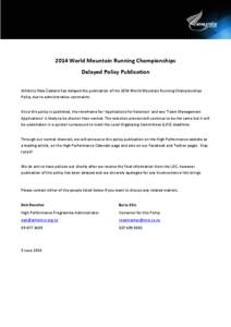 2014 World Mountain Running Championships Delayed Policy Publication Athletics New Zealand has delayed the publication of the 2014 World Mountain Running Championships Policy due to administrative constraints. Once this 