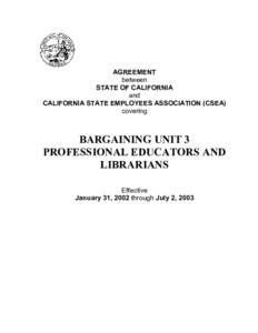 AGREEMENT between STATE OF CALIFORNIA and CALIFORNIA STATE EMPLOYEES ASSOCIATION (CSEA) covering