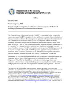 Ruling FIN-2012-R005 Issued: August 13, 2012 Subject: Compliance obligations of certain loan or finance company subsidiaries of Federally regulated banks and other financial institutions