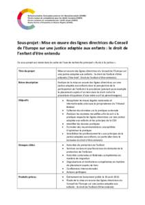 Sous-projet : Mise en œuvre des lignes directrices du Conseil de l’Europe sur une justice adaptée aux enfants : le droit de l’enfant d’être entendu Ce sous-projet est mené dans le cadre de l’axe de recherche 