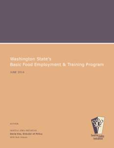 Washington State’s Basic Food Employment & Training Program JUNE 2014 AUTHOR Seattle Jobs Initiative