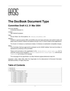 The DocBook Document Type Committee Draft 4.3, 31 Mar 2004 Document identifier: cd-docbook-docbook-4.3 Location: http://docbook.org/specs