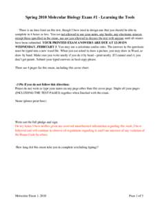 Spring 2010 Molecular Biology Exam #1 - Learning the Tools There is no time limit on this test, though I have tried to design one that you should be able to complete in 4 hours or less. You are not allowed to use your no