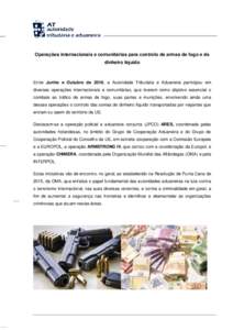 Operações internacionais e comunitárias para controlo de armas de fogo e de dinheiro líquido Entre Junho e Outubro de 2016, a Autoridade Tributária e Aduaneira participou em diversas operações internacionais e com