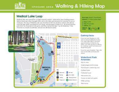 Walking & Hiking Map  Medical Lake Loop Medical Lake was named for it’s high mineral content - believed to have healing powers. Native American tribes brought their sick to the lake and extracted its minerals to use as