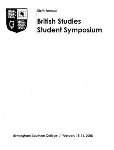 Sixth Annual  British Studies Student Symposium  Birmingham-Southern College / february 15-16, 2008
