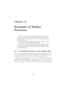 Chapter 11  Examples of Markov Processes Section 11.1 looks at the evolution of densities under the action of the logistic map; this shows how deterministic dynamical systems