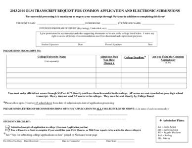 [removed]OLM TRANSCRIPT REQUEST FOR COMMON APPLICATION AND ELECTRONIC SUBMISSIONS For successful processing it is mandatory to request your transcript through Naviance in addition to completing this form* STUDENT NAME: 