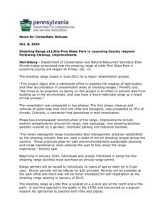 News for Immediate Release Oct. 8, 2014 Shooting Range at Little Pine State Park in Lycoming County reopens Following Cleanup, Improvements Harrisburg – Department of Conservation and Natural Resources Secretary Ellen 