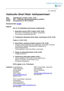 JS  Vesihuolto–Smart Water -kehitysseminaari Aika: Paikka: Osoite: