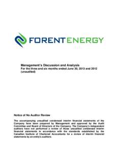 Management’s Discussion and Analysis For the three and six months ended June 30, 2013 and[removed]unaudited) Notice of No Auditor Review The accompanying unaudited condensed interim financial statements of the