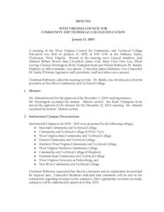 MINUTES WEST VIRGINIA COUNCIL FOR COMMUNITY AND TECHNICAL COLLEGE EDUCATION January 13, 2005 A meeting of the West Virginia Council for Community and Technical College Education was held on January 13, 2005, at 9:00 A.M.