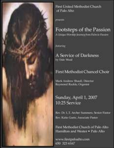 First United Methodist Church of Palo Alto presents Footsteps of the Passion A Unique Worship Journey from Palm to Passion