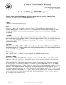 Clinton Presidential Library 1200 President Clinton Avenue Little Rock, AR[removed]Inventory for FOIA Request[removed]F (segment 1)  Records related to Richard Sheppard Arnold’s consideration for two U.S. Supreme Court