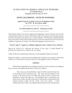 IN THE COURT OF CRIMINAL APPEALS OF TENNESSEE AT KNOXVILLE Assigned on Briefs June 24, 2014 DANNY LEE GREENE v. STATE OF TENNESSEE Appeal from the Criminal Court for Washington County No[removed]R. Jerry Beck, Judge