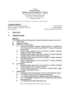 Agenda Board of Regents Facilities and Land Management Committee Thursday, June 5, 2014 *2:00 p.m. – 5:0 p.m. Lee Gorsuch Commons, Room 106 University of Alaska Anchorage