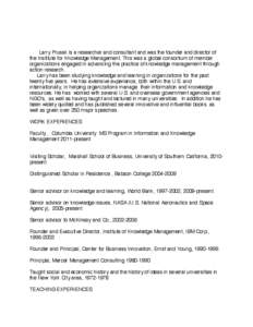 Larry Prusak is a researcher and consultant and was the founder and director of the Institute for Knowledge Management. This was a global consortium of member organizations engaged in advancing the practice of knowledge 