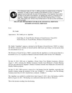 The Delaware Code (31 Del. C. §520) provides for judicial review of hearing decisions. In order to have a review of this decision in Court, a notice of appeal must be filed with the clerk (Prothonotary) of the Superior 