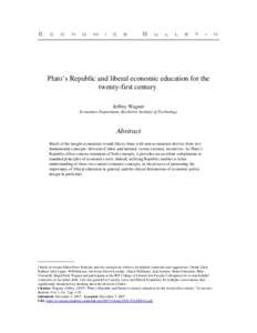 Plato’s Republic and liberal economic education for the twenty-first century Jeffrey Wagner Economics Department, Rochester Institute of Technology  Abstract