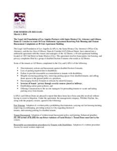 FOR IMMEDIATE RELEASE: March 3, 2014 The Legal Aid Foundation of Los Angeles Partners with Santa Monica City Attorney and Gibson, Dunn & Crutcher to reach 10-Year Settlement Agreement Resolving Fair Housing and Tenant Ha