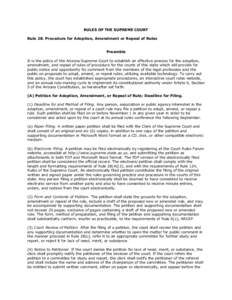 RULES OF THE SUPREME COURT Rule 28. Procedure for Adoption, Amendment or Repeal of Rules Preamble It is the policy of the Arizona Supreme Court to establish an effective process for the adoption, amendment, and repeal of