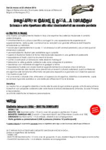 Dal 26 marzo al 23 ottobre 2016 Diga di Ridracoli e Idro Ecomuseo delle Acque di Ridracoli Bagno di Romagna (FC) DINOSAURI IN CARNE E OSSA…A RIDRACOLI! Scienza e arte riportano alla vita i dominatori di un mondo perdut