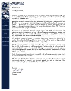 April 12, 2013 Dear Representative: On behalf of Americans for Tax Reform (ATR) and millions of taxpayers nationwide, I urge you to support HR 3, the Northern Route Approval Act, which would allow construction of the Key