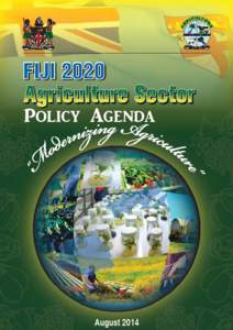 Fiji 2020 Agriculture Sector Policy Agenda  Fiji 2020 Agriculture Sector Policy Agenda FIJI 2020 AGRICULTURE SECTOR POLICY AGENDA