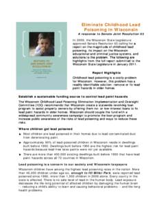 Eliminate Childhood Lead Poisoning in Wisconsin A response to Senate Joint Resolution 65 In 2009, the Wisconsin State Legislature approved Senate Resolution 65 calling forr a report on the magnitude of childhood lead