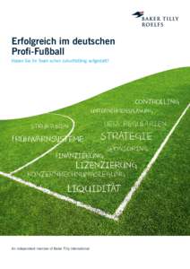 Erfolgreich im deutschen Profi-Fußball Haben Sie Ihr Team schon zukunftsfähig aufgestellt? An independent member of Baker Tilly International