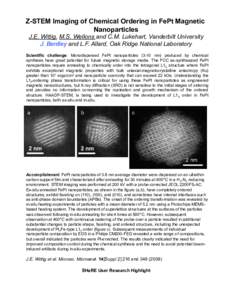 Z-STEM Imaging of Chemical Ordering in FePt Magnetic Nanoparticles J.E. Wittig, M.S. Wellons and C.M. Lukehart, Vanderbilt University J. Bentley and L.F. Allard, Oak Ridge National Laboratory Scientific challenge: Monodi