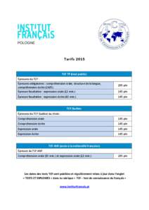 TarifsTCF TP (tout public) Épreuves du TCF : Épreuves obligatoires : compréhension orale, structure de la langue, compréhension écrite (1h25)