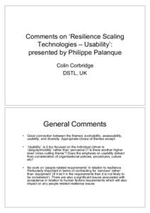 Comments on ‘Resilience Scaling Technologies – Usability’: presented by Philippe Palanque Colin Corbridge DSTL, UK