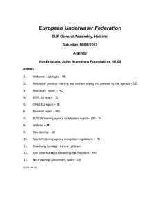 European Underwater Federation EUF General Assembly, Helsinki SaturdayAgenda Huolintatalo, John Nurminen Foundation, 10.00 Items: