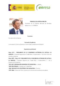 FRANCISCO GIL-ORTEGA RINCÓN Presidente de la Empresa Nacional de Residuos Radiactivos, S.A. (ENRESA) Funciones Presidente de la Empresa