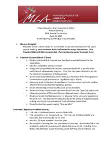 Massachusetts Library Association (MLA) Annual Meeting MLA Annual Conference April 26, 2013 Hyatt Regency; Cambridge, Massachusetts I. Minutes Accepted