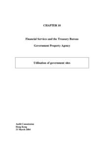 CHAPTER 10  Financial Services and the Treasury Bureau Government Property Agency  Utilisation of government sites