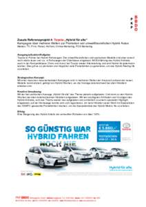 Zusatz Referenzprojekt 4: Toyota „Hybrid für alle“ Kampagne über mehrere Wellen zur Promotion von umweltfreundlichen Hybrid Autos Medien: TV, Print, Plakat, Hörfunk, Online-Marketing, POS Marketing Ausgangssituati