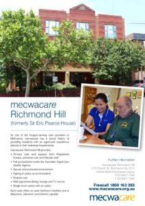 mecwacare Richmond Hill (formerly Sir Eric Pearce House) As one of the longest-serving care providers in Melbourne, mecwacare has a proud history of providing residents with an aged-care experience