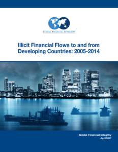 Illicit Financial Flows to and from Developing Countries: Global Financial Integrity April 2017