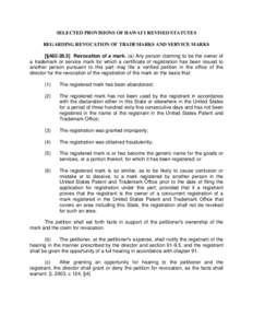 SELECTED PROVISIONS OF HAWAI`I REVISED STATUTES REGARDING REVOCATION OF TRADEMARKS AND SERVICE MARKS [§[removed]Revocation of a mark. (a) Any person claiming to be the owner of a trademark or service mark for which a c