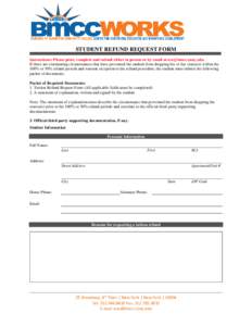 STUDENT REFUND REQUEST FORM Instructions: Please print, complete and submit either in person or by email at . If there are extenuating circumstances that have prevented the student from dropping his or h