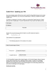 Codicil Form - Updating your Will If you have already made a Will and now wish to add The Royal Blind Society for the United Kingdom as a beneficiary, you can ask your legal advisor to help you complete this simple
