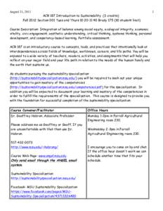 August 31, 2011  ACR 187 Introduction to Sustainability (3 credits) Fall 2012 Section 001 Tues and Thurs 10:20-11:40 Brodystudent limit)  Course Description: Integration of balance among social equity, ecologica